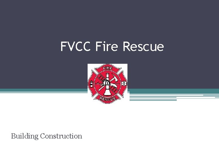 FVCC Fire Rescue Building Construction 