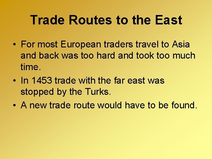Trade Routes to the East • For most European traders travel to Asia and Trade Routes to the East • For most European traders travel to Asia and
