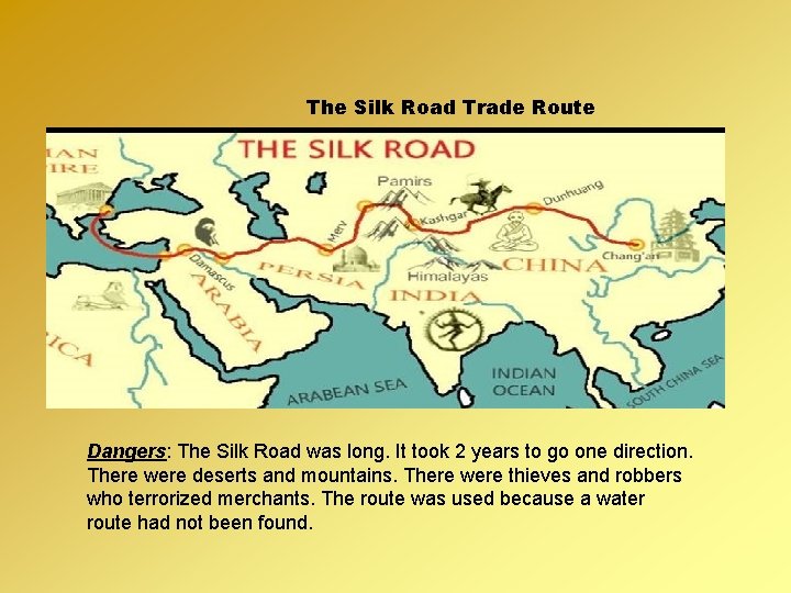 The Silk Road Trade Route Dangers: The Silk Road was long. It took 2 The Silk Road Trade Route Dangers: The Silk Road was long. It took 2