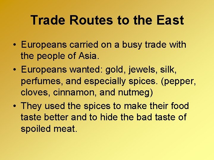 Trade Routes to the East • Europeans carried on a busy trade with the Trade Routes to the East • Europeans carried on a busy trade with the
