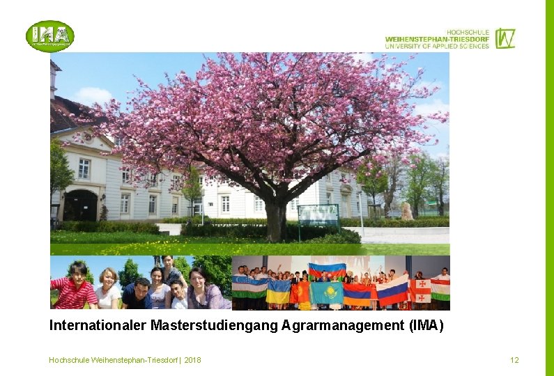 Internationaler Masterstudiengang Agrarmanagement (IMA) Hochschule Weihenstephan-Triesdorf | 2018 Mitglied im 12 