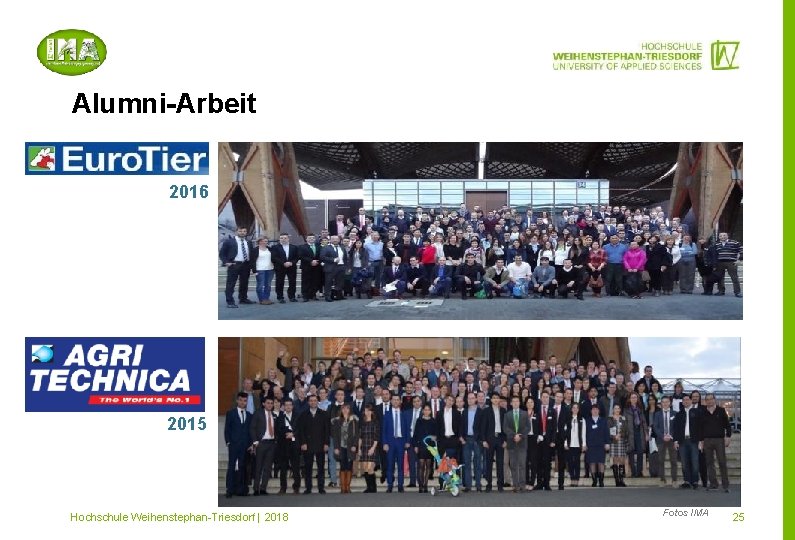 Alumni-Arbeit 2016 2015 Mitglied im Hochschule Weihenstephan-Triesdorf | 2018 Fotos IMA 25 