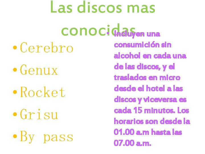 Las discos mas conocidas. . • Incluyen una • Cerebro • Genux • Rocket