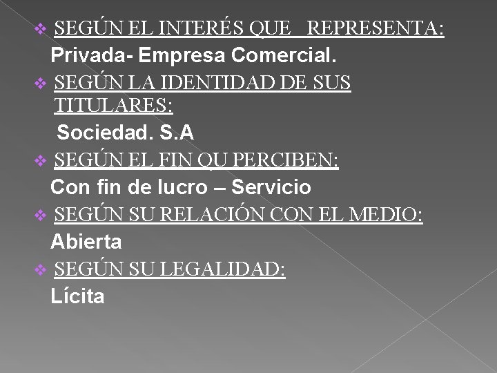 SEGÚN EL INTERÉS QUE REPRESENTA: Privada- Empresa Comercial. v SEGÚN LA IDENTIDAD DE SUS