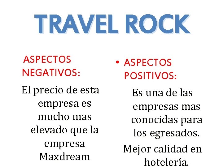 TRAVEL ROCK ASPECTOS NEGATIVOS: El precio de esta empresa es mucho mas elevado que