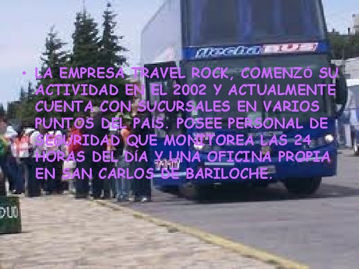  • LA EMPRESA TRAVEL ROCK, COMENZÓ SU ACTIVIDAD EN EL 2002 Y ACTUALMENTE