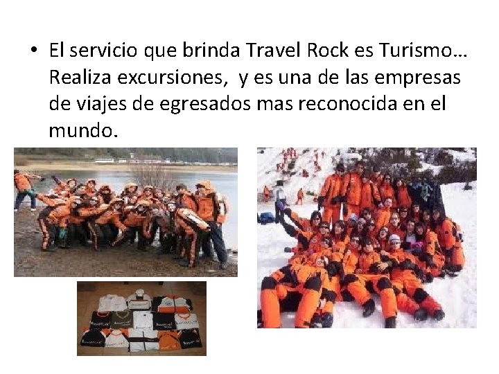  • El servicio que brinda Travel Rock es Turismo… Realiza excursiones, y es