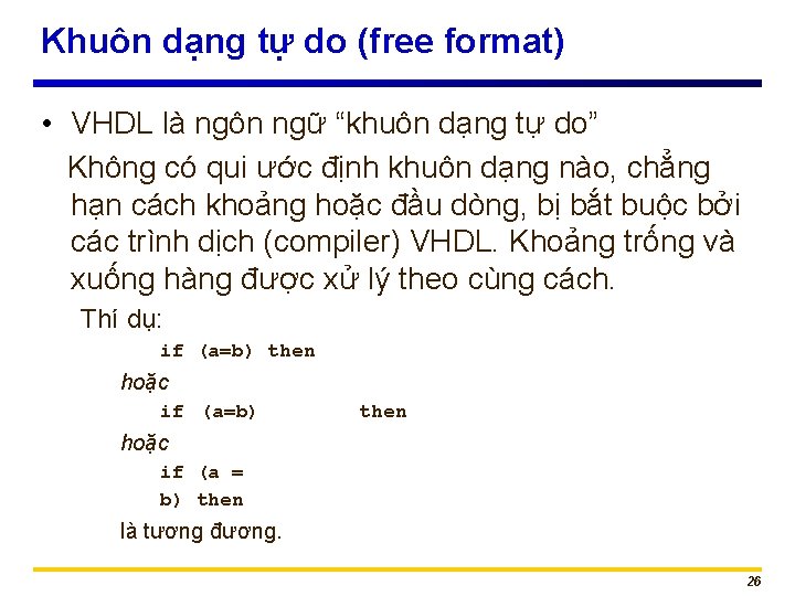 Khuôn dạng tự do (free format) • VHDL là ngôn ngữ “khuôn dạng tự