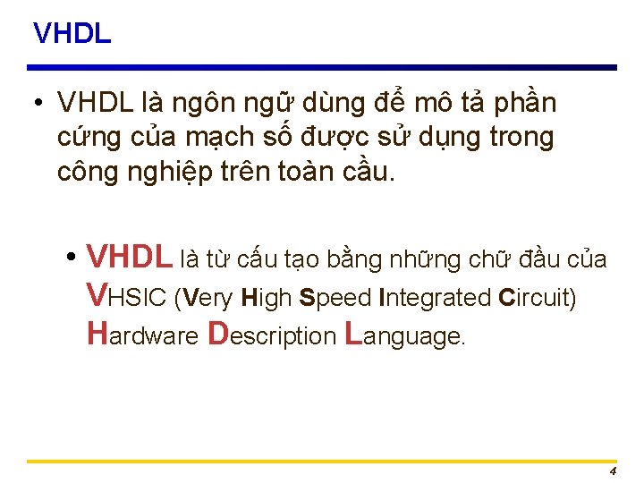 VHDL • VHDL là ngôn ngữ dùng để mô tả phần cứng của mạch