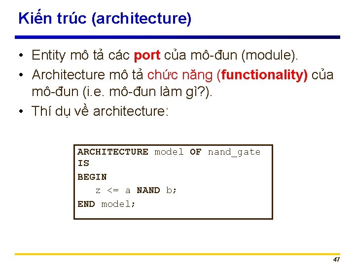 Kiến trúc (architecture) • Entity mô tả các port của mô-đun (module). • Architecture