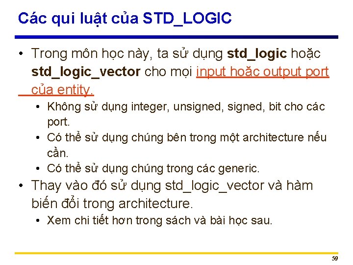 Các qui luật của STD_LOGIC • Trong môn học này, ta sử dụng std_logic