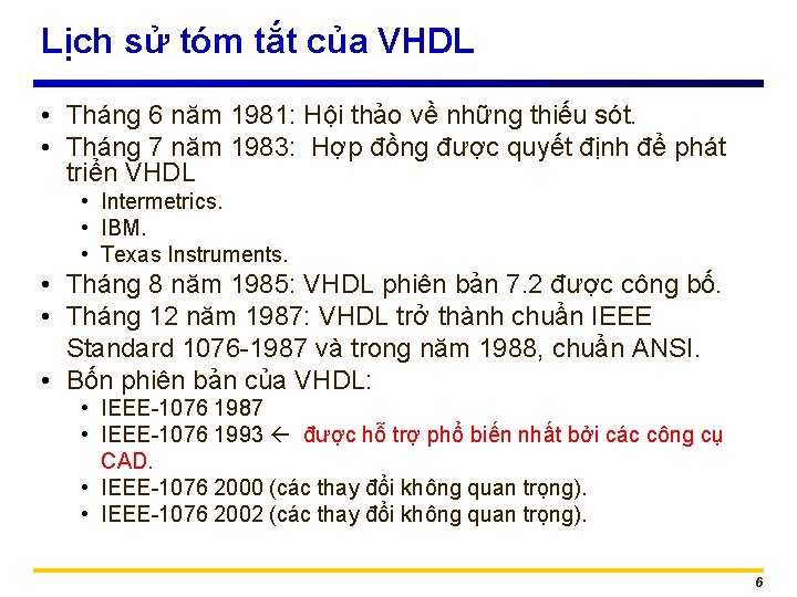 Lịch sử tóm tắt của VHDL • Tháng 6 năm 1981: Hội thảo về
