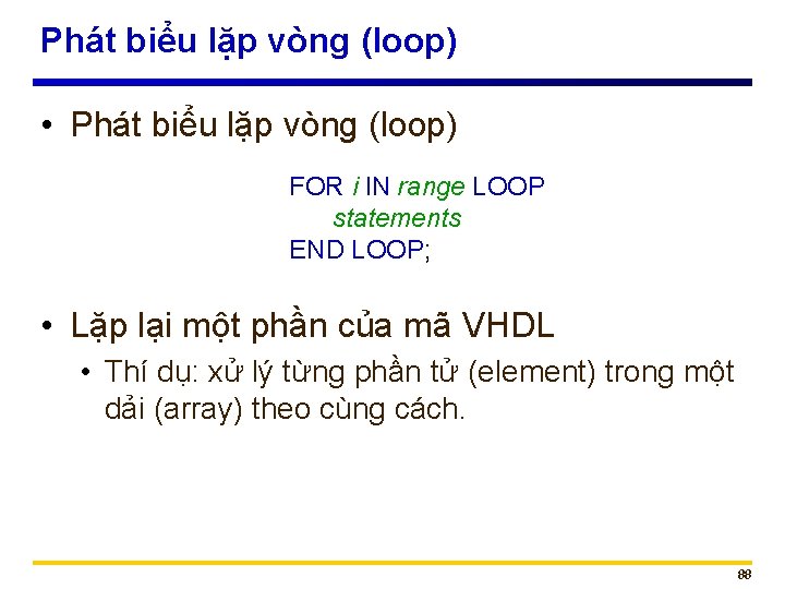 Phát biểu lặp vòng (loop) • Phát biểu lặp vòng (loop) FOR i IN