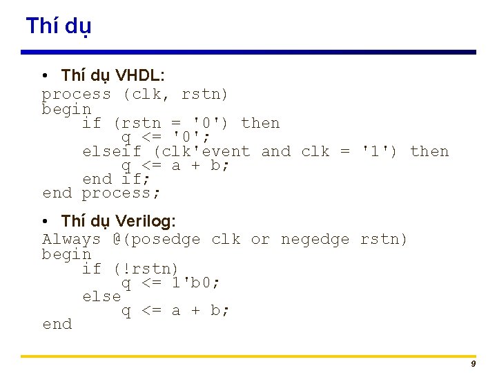Thí dụ • Thí dụ VHDL: process (clk, rstn) begin if (rstn = '0')