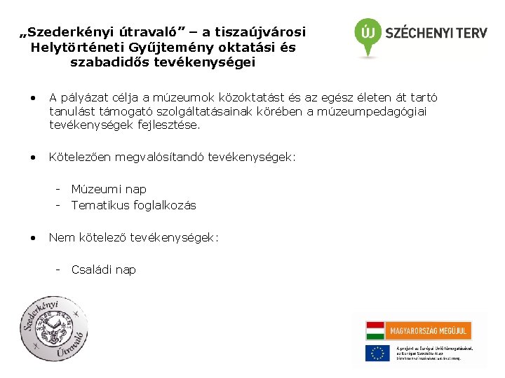 „Szederkényi útravaló” – a tiszaújvárosi Helytörténeti Gyűjtemény oktatási és szabadidős tevékenységei • A pályázat