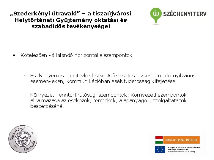 „Szederkényi útravaló” – a tiszaújvárosi Helytörténeti Gyűjtemény oktatási és szabadidős tevékenységei • Kötelezően vállalandó