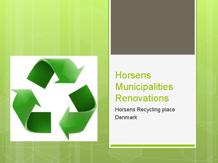 Horsens Municipalities Renovations Horsens Recycling place Denmark 