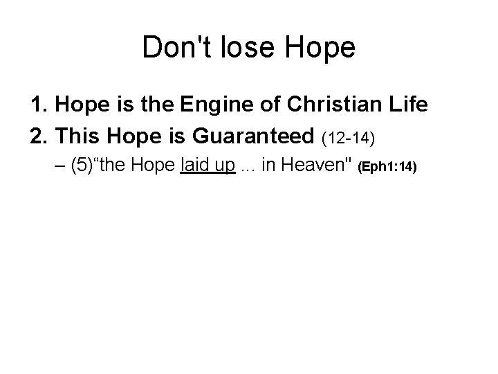 Don't lose Hope 1. Hope is the Engine of Christian Life 2. This Hope