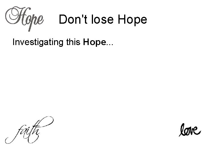 Don't lose Hope Investigating this Hope. . . 