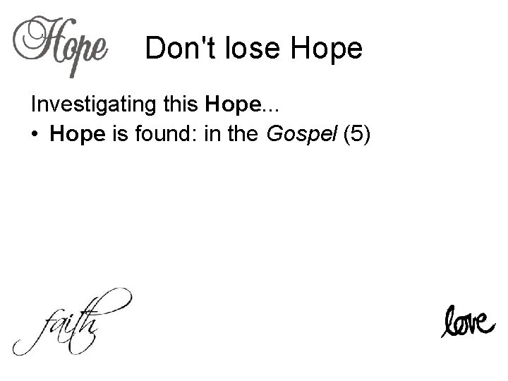 Don't lose Hope Investigating this Hope. . . • Hope is found: in the