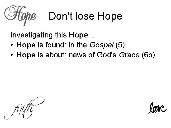 Don't lose Hope Investigating this Hope. . . • Hope is found: in the