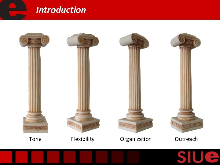 Introduction Tone Flexibility Organization Outreach 