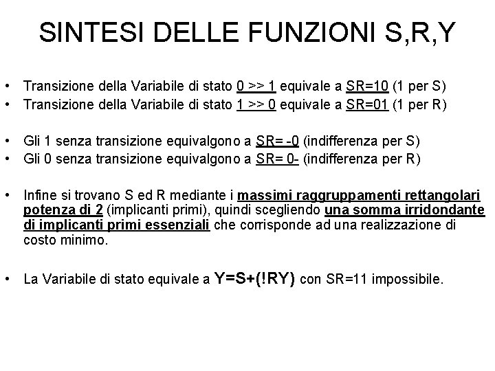 SINTESI DELLE FUNZIONI S, R, Y • Transizione della Variabile di stato 0 >>