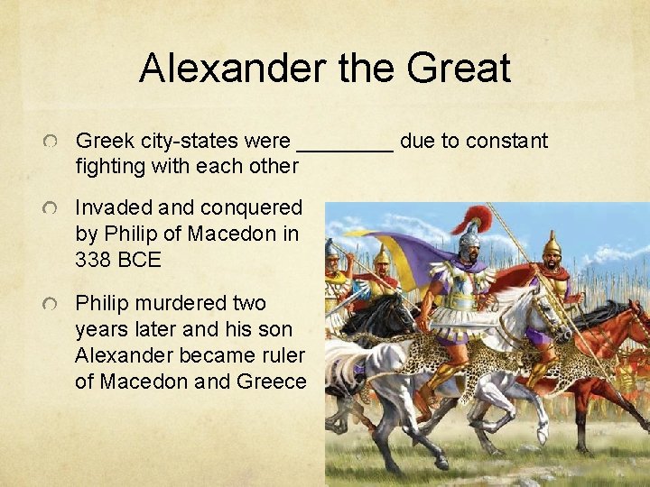 Alexander the Great Greek city-states were ____ due to constant fighting with each other