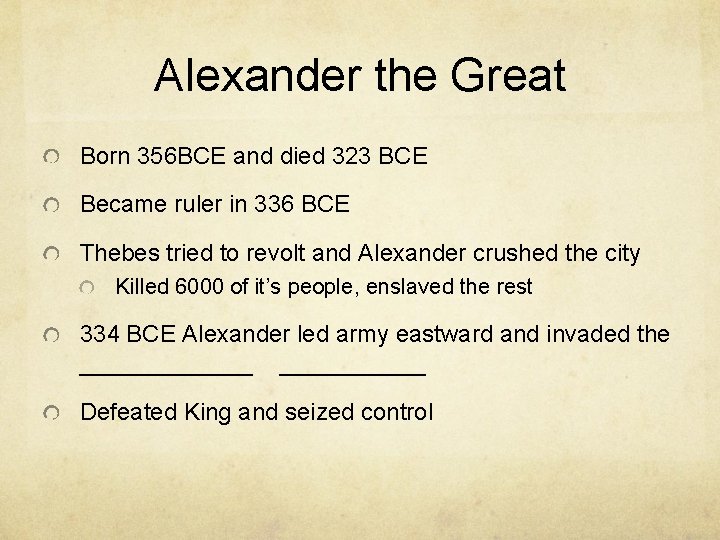 Alexander the Great Born 356 BCE and died 323 BCE Became ruler in 336