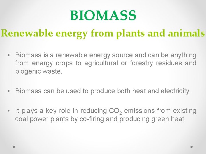 BIOMASS Renewable energy from plants and animals • Biomass is a renewable energy source