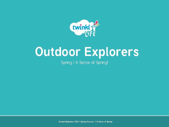 Outdoor Explorers Spring A Sense of Spring Outdoor