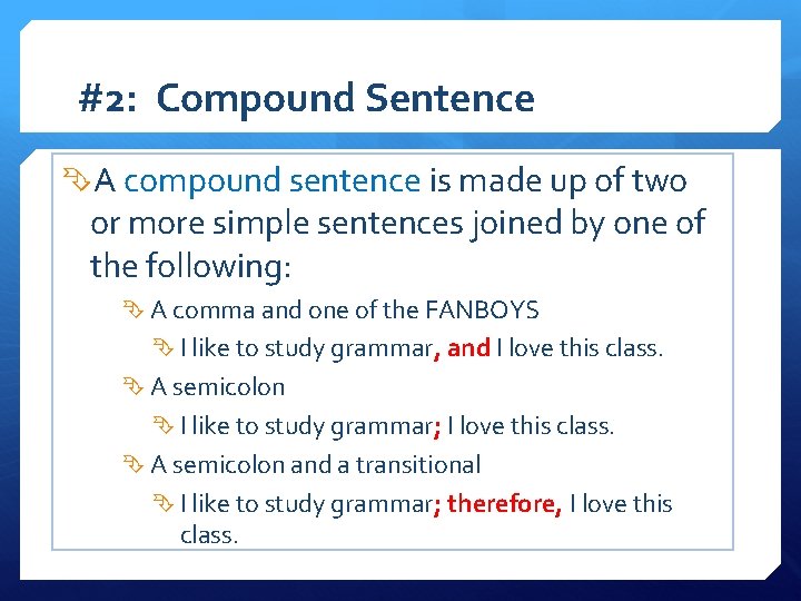 #2: Compound Sentence A compound sentence is made up of two or more simple