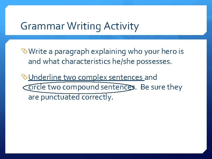 Grammar Writing Activity Write a paragraph explaining who your hero is and what characteristics