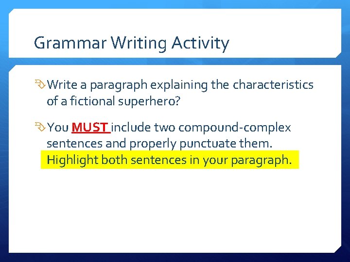 Grammar Writing Activity Write a paragraph explaining the characteristics of a fictional superhero? You