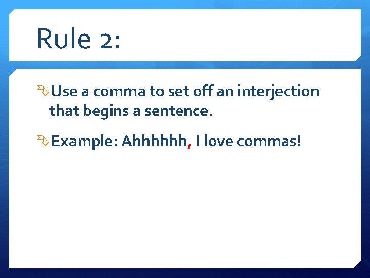 Rule 2: Use a comma to set off an interjection that begins a sentence.