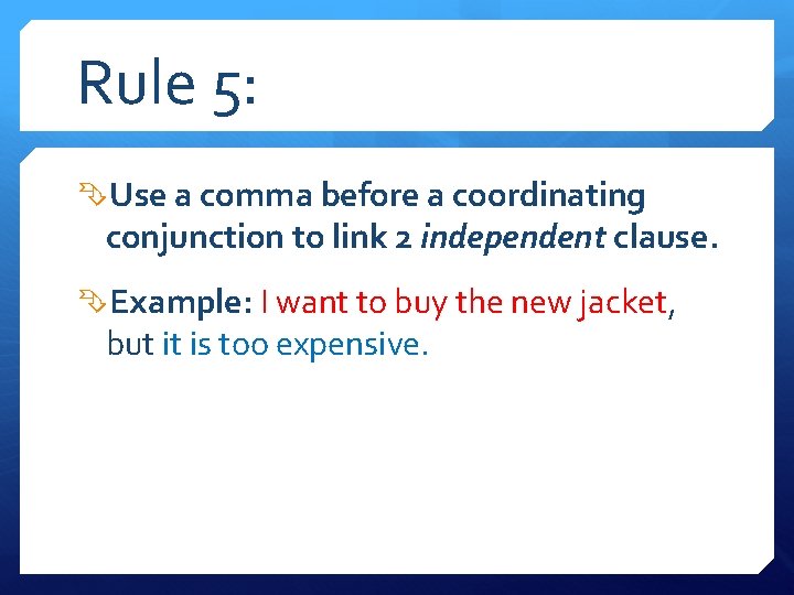 Rule 5: Use a comma before a coordinating conjunction to link 2 independent clause.