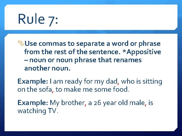 Rule 7: Use commas to separate a word or phrase from the rest of