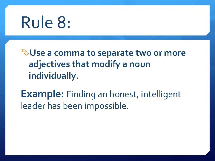 Rule 8: Use a comma to separate two or more adjectives that modify a