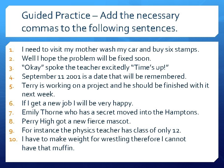 Guided Practice – Add the necessary commas to the following sentences. 1. 2. 3.