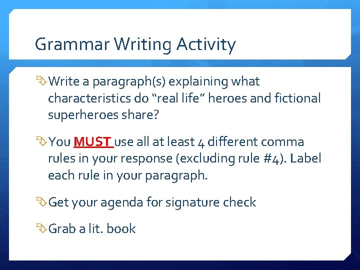 Grammar Writing Activity Write a paragraph(s) explaining what characteristics do “real life” heroes and