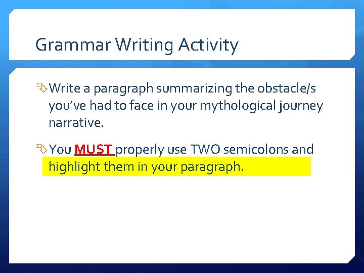 Grammar Writing Activity Write a paragraph summarizing the obstacle/s you’ve had to face in