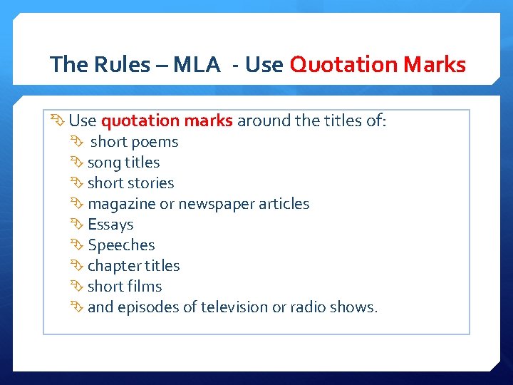 The Rules – MLA - Use Quotation Marks Use quotation marks around the titles