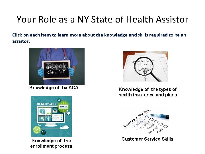 Your Role as a NY State of Health Assistor Click on each item to