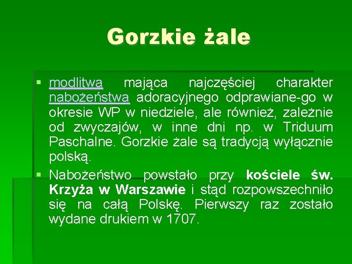 Gorzkie żale modlitwa mająca najczęściej charakter nabożeństwa adoracyjnego odprawiane-go w okresie WP w niedziele,