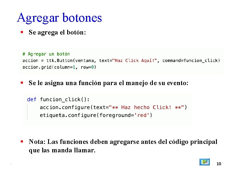 Agregar botones Se agrega el botón: Se le asigna una función para el manejo