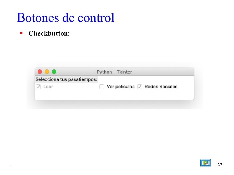 Botones de control Checkbutton: . 27 