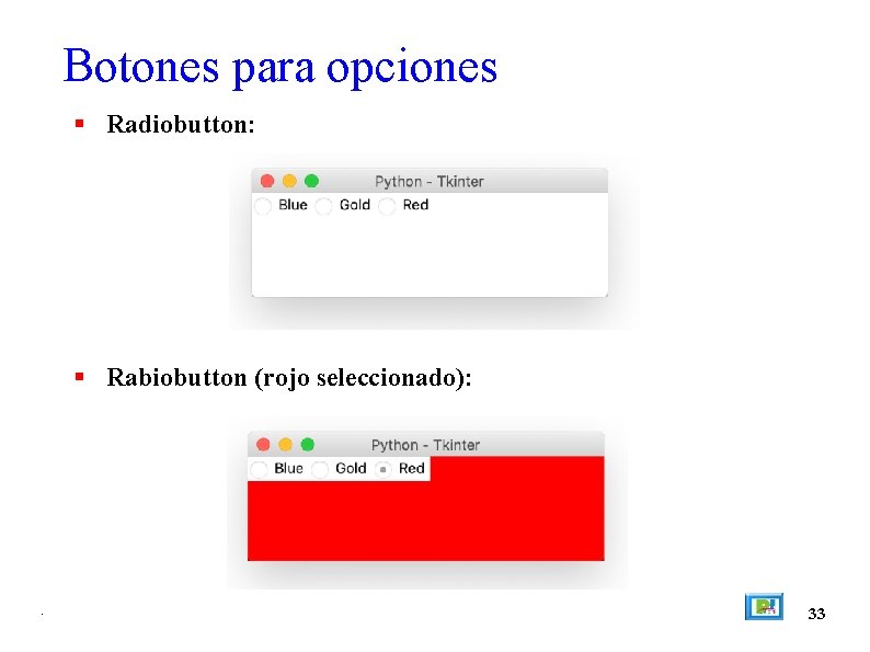 Botones para opciones Radiobutton: Rabiobutton (rojo seleccionado): . 33 