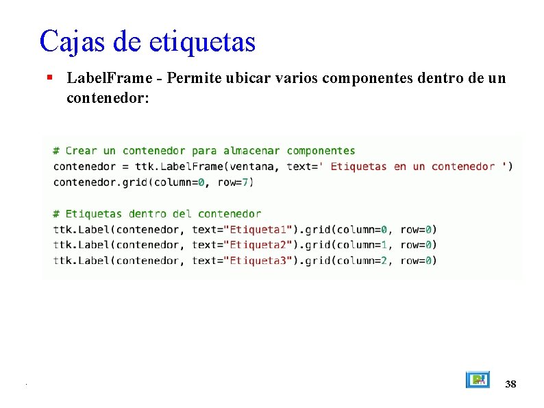 Cajas de etiquetas Label. Frame - Permite ubicar varios componentes dentro de un contenedor: