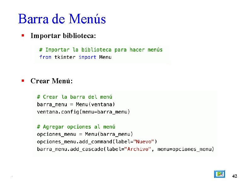 Barra de Menús Importar biblioteca: Crear Menú: . 42 