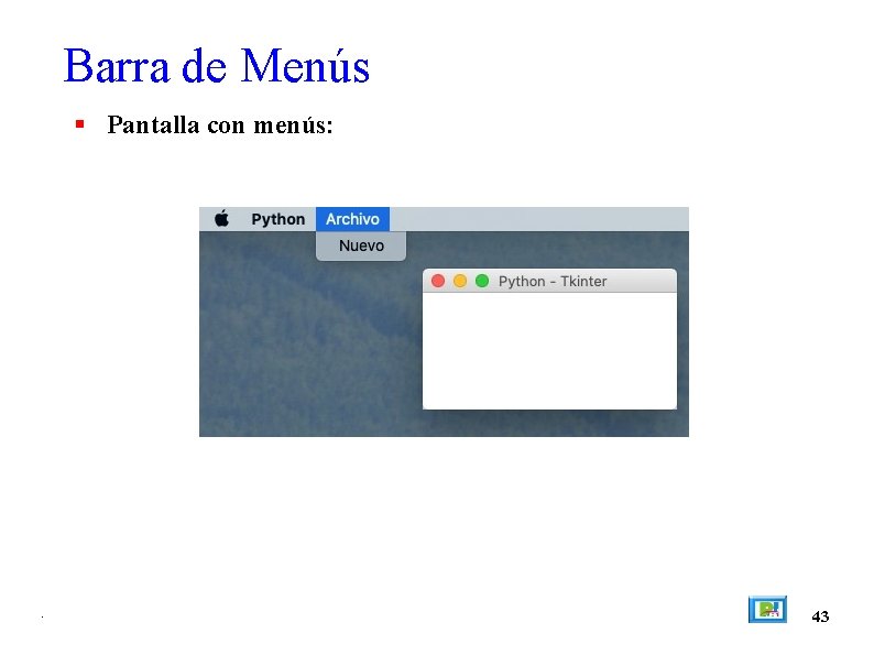 Barra de Menús Pantalla con menús: . 43 